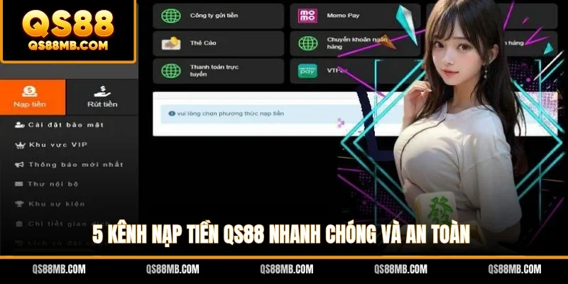 5 kênh nạp tiền QS88 nhanh chóng và an toàn