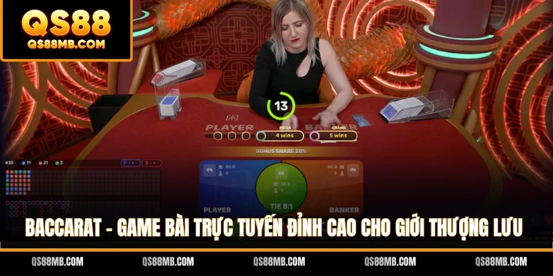 Baccarat - Game Bài Trực Tuyến Đỉnh Cao Cho Giới Thượng Lưu
