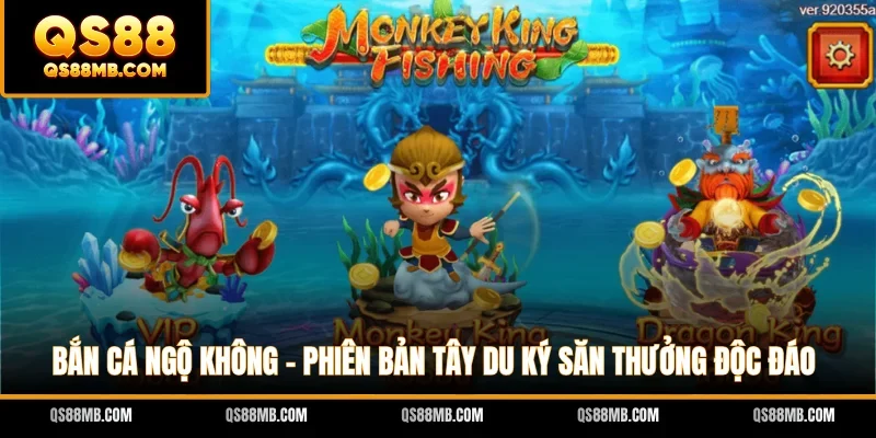 Bắn Cá Ngộ Không - Phiên Bản Tây Du Ký Săn Thưởng Độc Đáo