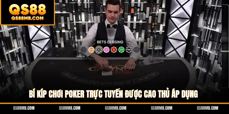 Bí kíp chơi Poker trực tuyến được cao thủ áp dụng