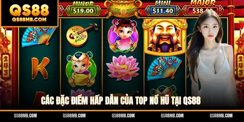 Các đặc điểm hấp dẫn của top nổ hũ tại QS88