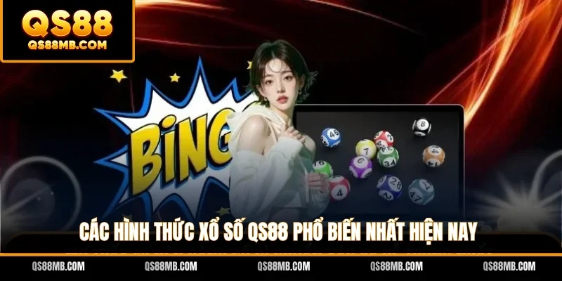 Các hình thức xổ số QS88 phổ biến nhất hiện nay