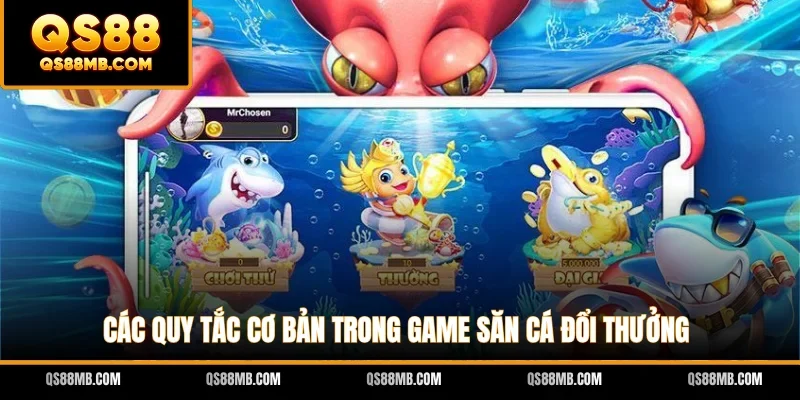 Các quy tắc cơ bản trong game săn cá đổi thưởng
