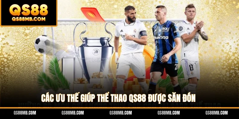 Các ưu thế giúp thể thao QS88 được săn đón