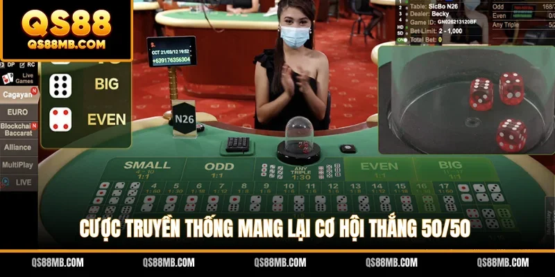 Cược truyền thống mang lại cơ hội thắng 50/50