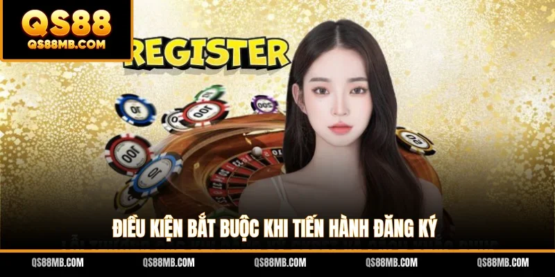 Điều kiện bắt buộc khi tiến hành đăng ký
