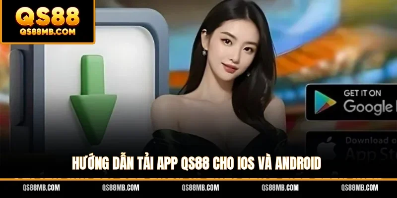 Hướng dẫn tải app QS88 cho iOS và Android