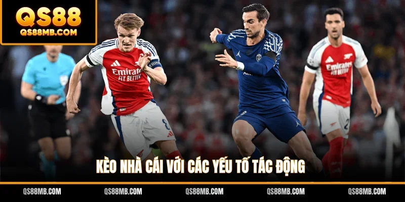 Kèo nhà cái với các yếu tố tác động