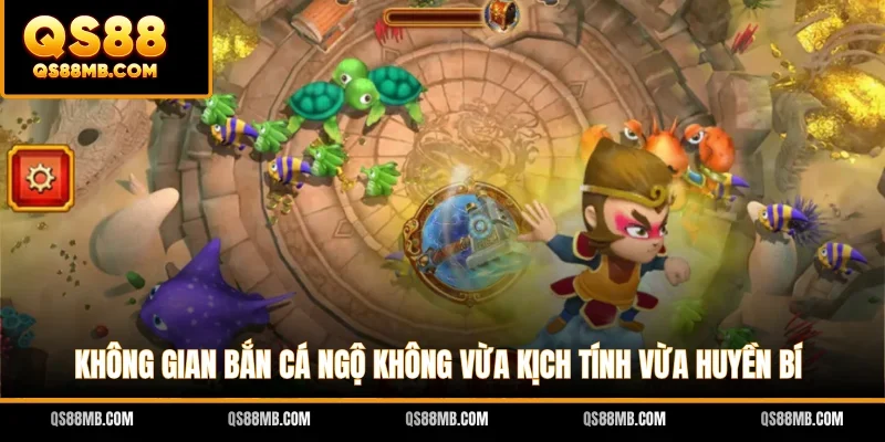 Không gian bắn cá Ngộ Không vừa kịch tính vừa huyền bí