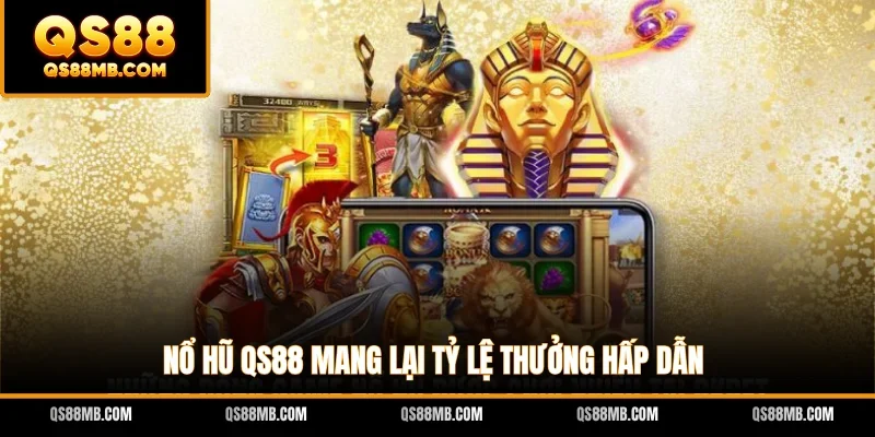 Nổ hũ QS88 mang lại tỷ lệ thưởng hấp dẫn