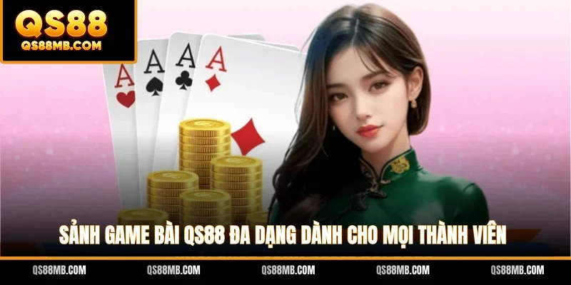 Sảnh game bài QS88 đa dạng dành cho mọi thành viên