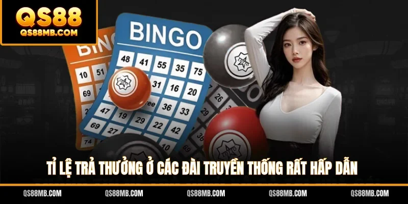 Tỉ lệ trả thưởng ở các đài truyền thống rất hấp dẫn
