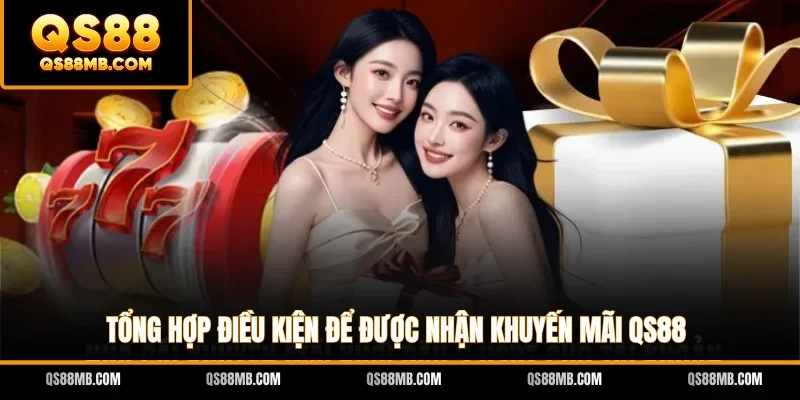 Tổng hợp điều kiện để được nhận khuyến mãi QS88