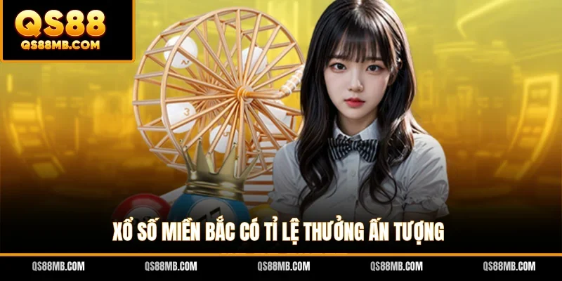 Xổ số miền Bắc có tỉ lệ thưởng ấn tượng